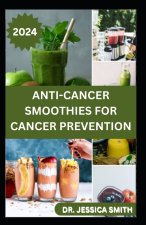 ANTI-CANCER SMOOTHIES FOR CANCER PREVENTION