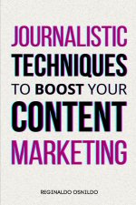 Journalistic Techniques to Boost Your Content Marketing