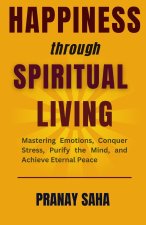 HAPPINESS THROUGH SPIRITUAL LIVING