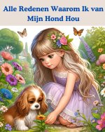 Alle Redenen Waarom Ik van Mijn Hond Hou