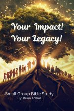 Your Impact! Your Legacy!