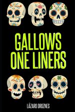 GALLOWS ONE LINERS