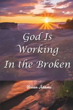 God is Working in the Broken