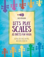 LET'S PLAY SCALES AS DUETS FOR VIOLIN