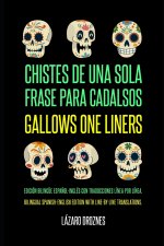 GALLOWS ONE LINERS/CHISTES DE UNA SOLA FRASE PARA CADALSOS