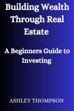 Building Wealth Through Real Estate