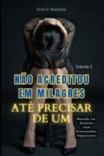 Não acreditou em Milagres até precisar de um