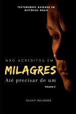 Não acreditou em milagres até precisar de um