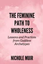 The Feminine Path to Wholeness