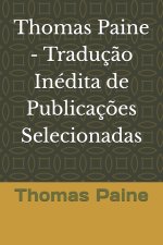 Thomas Paine - Tradução Inédita de Publicações Selecionadas