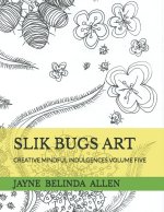 SLIK BUGS ART