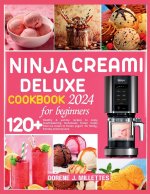 NINJA CREAMI DELUXE COOKBOOK FOR BEGINNERS 2024