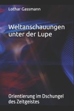 Weltanschauungen unter der Lupe