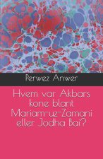 Hvem var Akbars kone blant Mariam-uz-Zamani eller Jodha Bai?