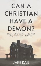 Can a Christian Have a Demon?