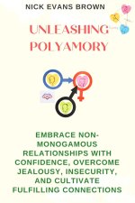 UNLEASHING POLYAMORY