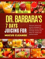 DR. BARBARA'S 7 DAYS JUICING FOR MUCUS CLEANSE