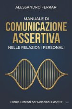 Manuale di Comunicazione Assertiva nelle Relazioni Personali