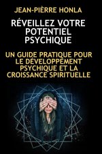 RÉVEILLEZ VOTRE POTENTIEL PSYCHIQUE