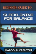 BEGINNER GUIDE TO SLACKLINING FOR BALANCE
