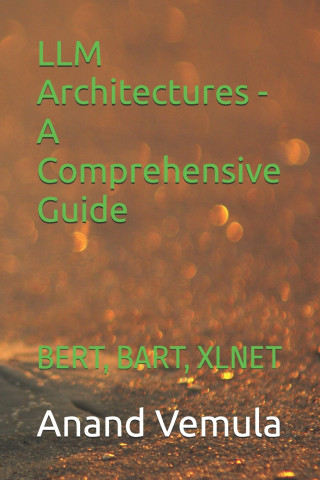 LLM Architectures - A Comprehensive Guide