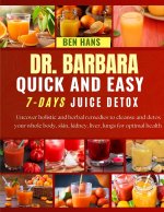 DR. BARBARA QUICK AND EASY 7-DAYS JUICE DETOX