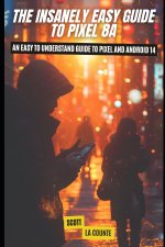 The Insanely Easy Guide to Pixel 8a