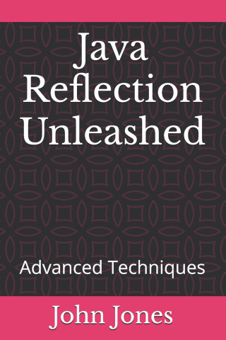 Java Reflection Unleashed