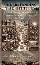 UNDERSTANDING THE HITTITES
