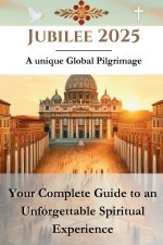 Jubilee 2025 - A unique Global Pilgrimage