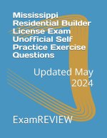 Mississippi Residential Builder License Exam Unofficial Self Practice Exercise Questions