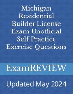 Michigan Residential Builder License Exam Unofficial Self Practice Exercise Questions