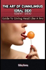 THE ART OF CUNNILINGUS (ORAL SEX)