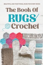 The Book Of Rugs Crochet