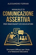 Manuale di Comunicazione Assertiva per Insegnanti ed Educatori