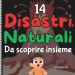 14 Disastri Naturali Da scoprire insieme