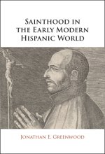 Sainthood in the Early Modern Hispanic World