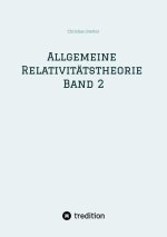 Allgemeine Relativitätstheorie Band 2