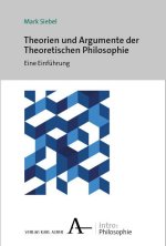 Theorien und Argumente der Theoretischen Philosophie