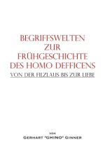 Begriffswelten  zur Frühgeschichte des HOMO DEFFICENS