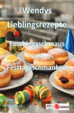 Wendys Lieblingsrezepte - Faschingsschmaus und Festtagsschmankerl