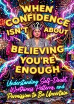 When Confidence Isn't About Believing You're Enough