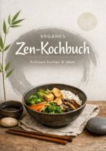 Veganes Zen Kochbuch