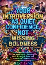 Your Introversion as Quiet Confidence, Not Missing Boldness