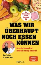 Was wir überhaupt noch essen können