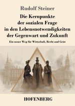 Die Kernpunkte der sozialen Frage in den Lebensnotwendigkeiten der Gegenwart und Zukunft