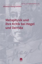 Metaphysik und ihre Kritik bei Hegel und Derrida