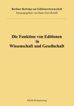 Die Funktion von Editionen in Wissenschaft und Gesellschaft