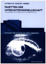 Literatur - Kultur - Medien: Facetten der Informationsgesellschaft