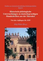 Historisch-philologische Untersuchungen zu deutschsprachigen Handschriften aus der Slowakei